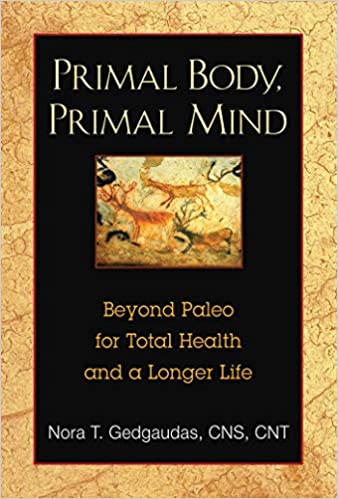 Primal Body, Primal Mind: Beyond Paleo for Total Health and a Longer Life Paperback