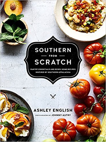 Southern from Scratch: Pantry Essentials and Down-Home Recipes by Ashely English